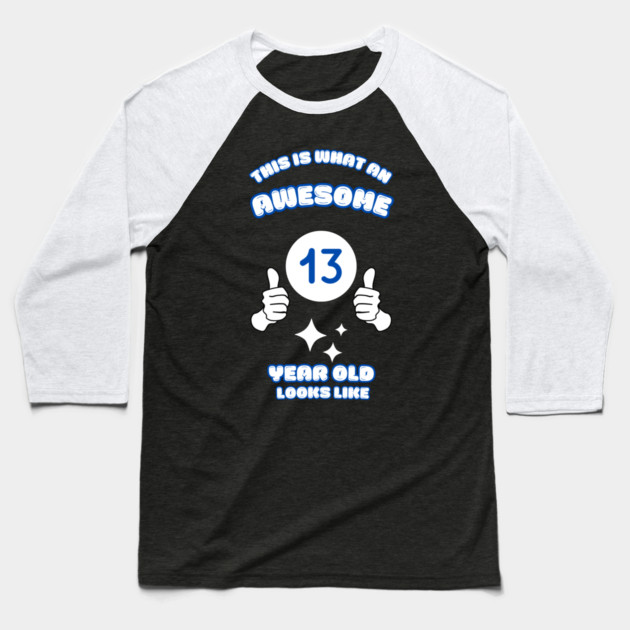 This Is What An Awesome 13 Year Old Looks Like Baseball T-Shirt by BlackMeme94