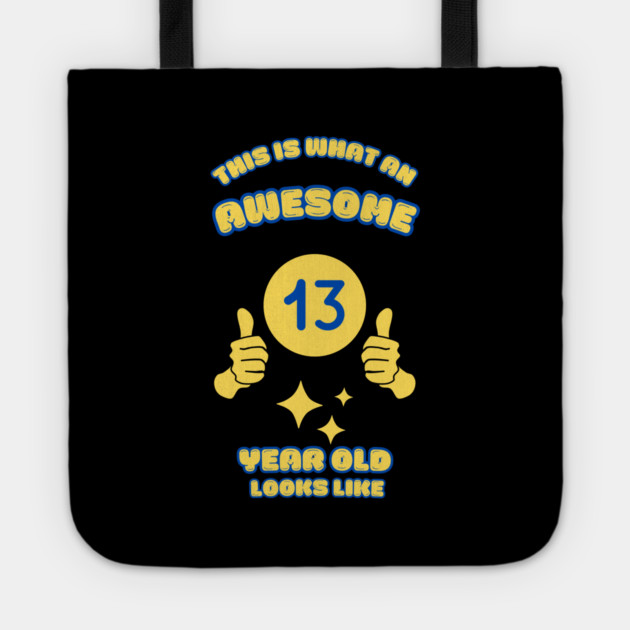 This Is What An Awesome 13 Year Old Looks Like Tote by BlackMeme94
