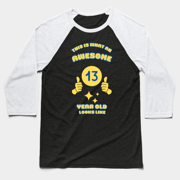 This Is What An Awesome 13 Year Old Looks Like Baseball T-Shirt by BlackMeme94