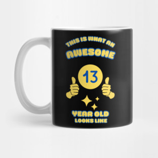 This Is What An Awesome 13 Year Old Looks Like Mug