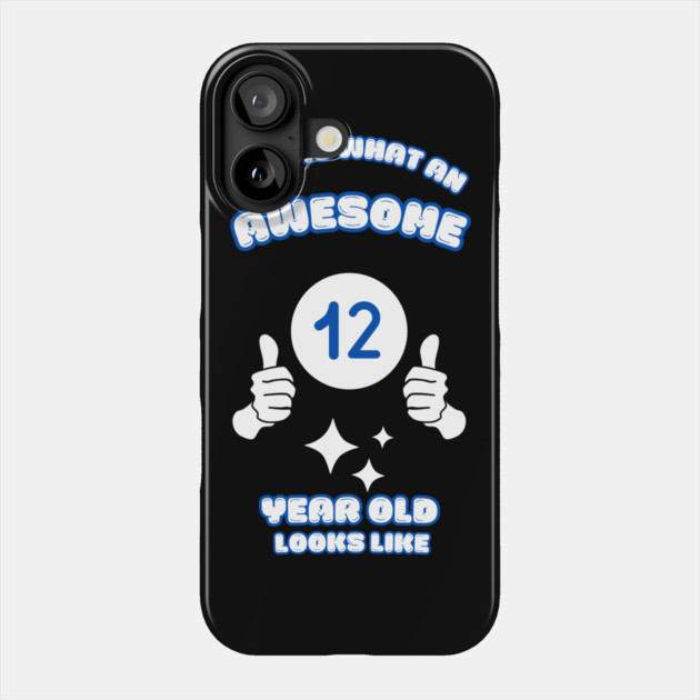 This Is What An Awesome 12 Year Old Looks Like Phone Case by BlackMeme94