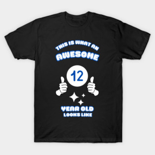 This Is What An Awesome 12 Year Old Looks Like T-Shirt