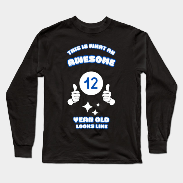 This Is What An Awesome 12 Year Old Looks Like Long Sleeve T-Shirt by BlackMeme94