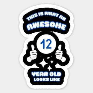 This Is What An Awesome 12 Year Old Looks Like Sticker
