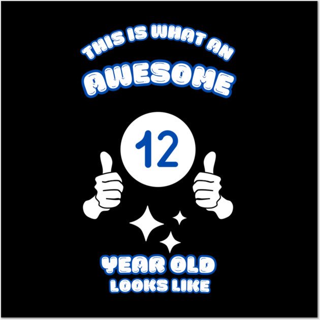 This Is What An Awesome 12 Year Old Looks Like Wall Art by BlackMeme94