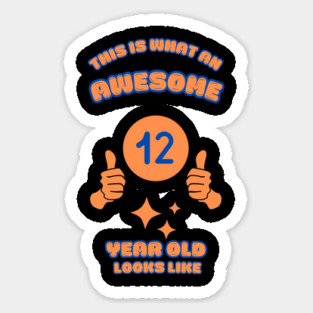 This Is What An Awesome 12 Year Old Looks Like Sticker