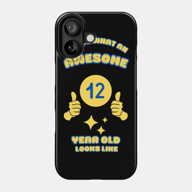 This Is What An Awesome 12 Year Old Looks Like Phone Case by BlackMeme94