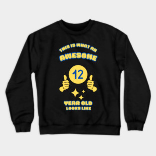 This Is What An Awesome 12 Year Old Looks Like Crewneck Sweatshirt
