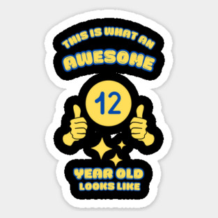 This Is What An Awesome 12 Year Old Looks Like Sticker