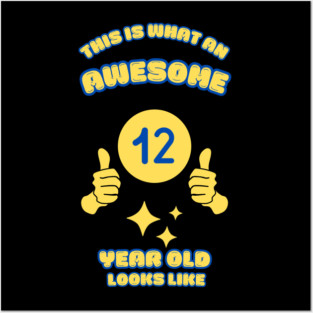 This Is What An Awesome 12 Year Old Looks Like Posters and Art
