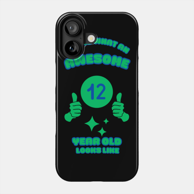 This Is What An Awesome 12 Year Old Looks Like Phone Case by BlackMeme94
