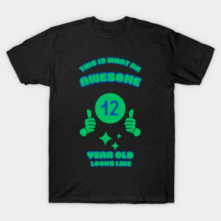 This Is What An Awesome 12 Year Old Looks Like T-Shirt