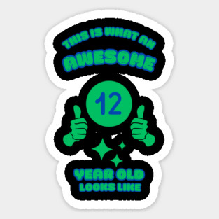 This Is What An Awesome 12 Year Old Looks Like Sticker