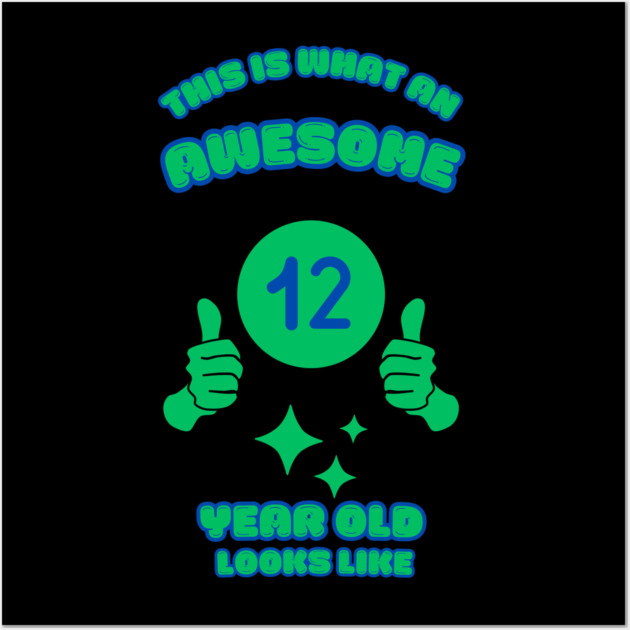 This Is What An Awesome 12 Year Old Looks Like Wall Art by BlackMeme94