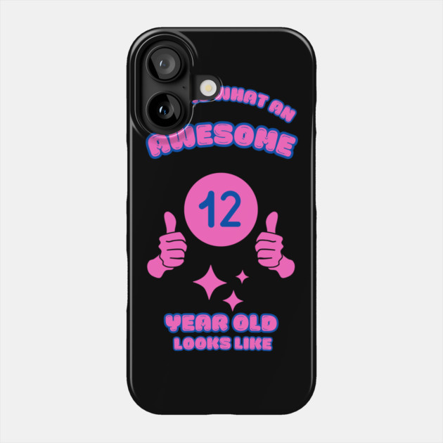 This Is What An Awesome 12 Year Old Looks Like Phone Case by BlackMeme94