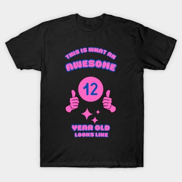This Is What An Awesome 12 Year Old Looks Like T-Shirt by BlackMeme94
