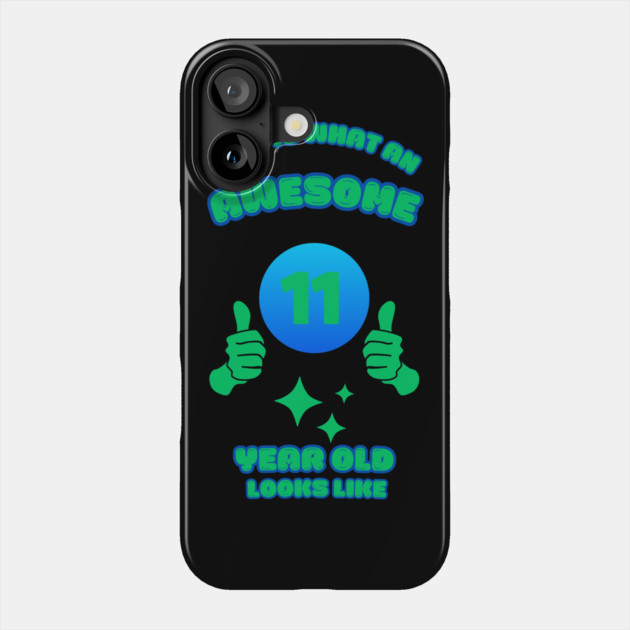 This Is What An Awesome 11 Year Old Looks Like Phone Case by BlackMeme94