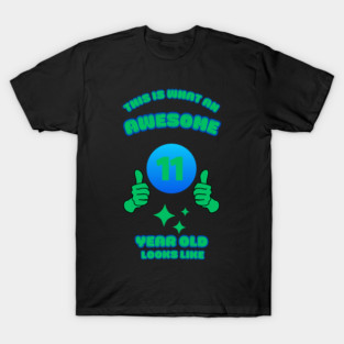 This Is What An Awesome 11 Year Old Looks Like T-Shirt