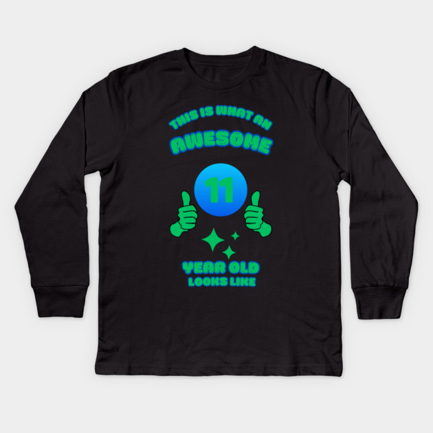 This Is What An Awesome 11 Year Old Looks Like Kids Long Sleeve T-Shirt by BlackMeme94
