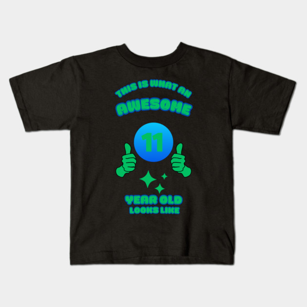 This Is What An Awesome 11 Year Old Looks Like Kids T-Shirt by BlackMeme94