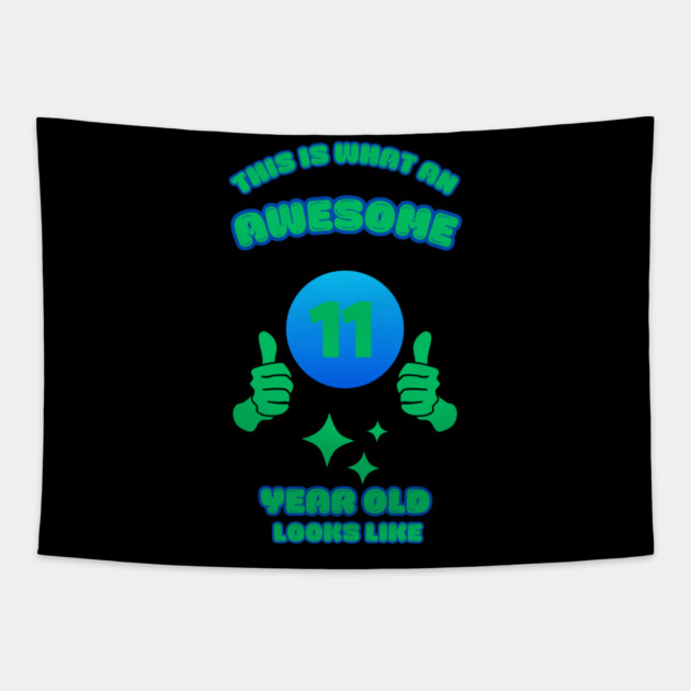 This Is What An Awesome 11 Year Old Looks Like Tapestry by BlackMeme94