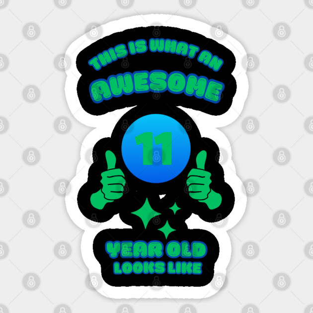 This Is What An Awesome 11 Year Old Looks Like Sticker by BlackMeme94