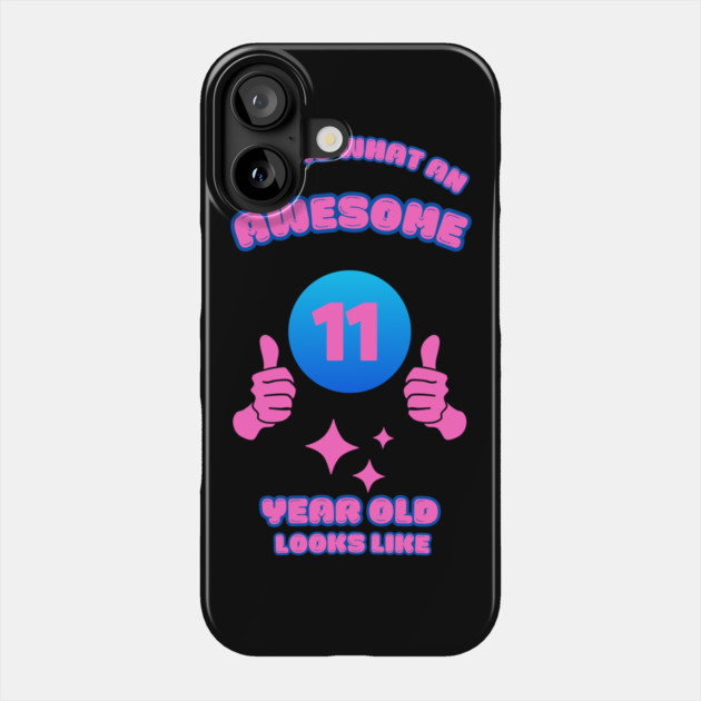 This Is What An Awesome 11 Year Old Looks Like Phone Case by BlackMeme94
