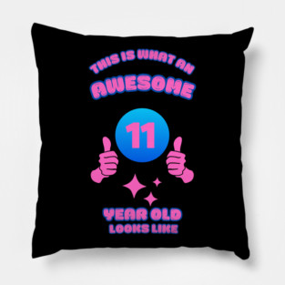This Is What An Awesome 11 Year Old Looks Like Pillow