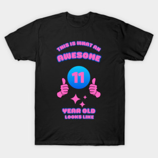 This Is What An Awesome 11 Year Old Looks Like T-Shirt