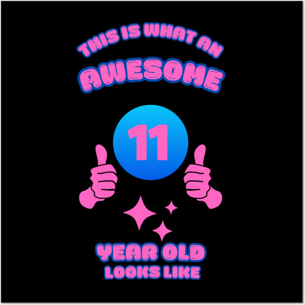 This Is What An Awesome 11 Year Old Looks Like Wall Art by BlackMeme94