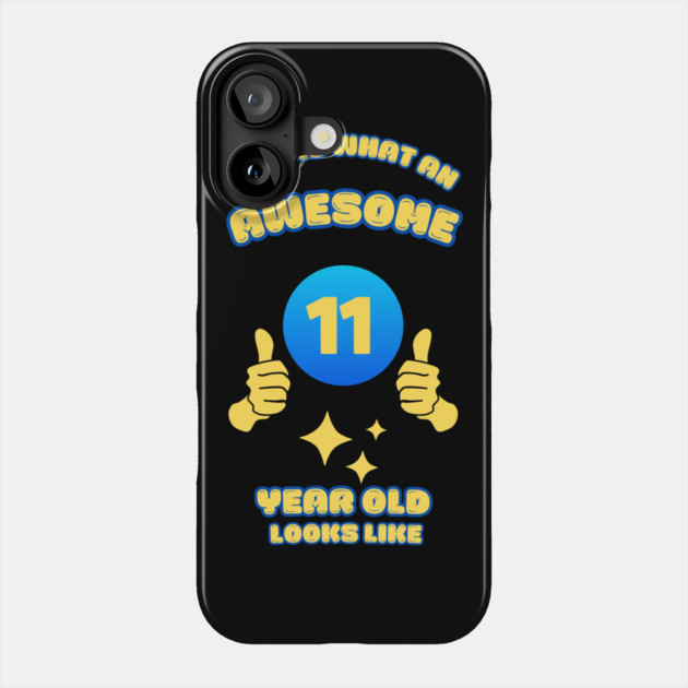 This Is What An Awesome 11 Year Old Looks Like Phone Case by BlackMeme94