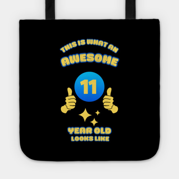 This Is What An Awesome 11 Year Old Looks Like Tote by BlackMeme94