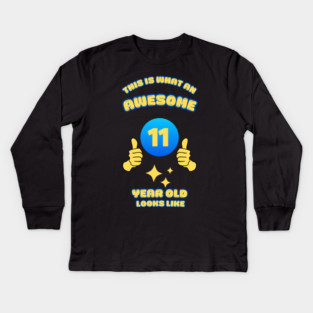 This Is What An Awesome 11 Year Old Looks Like Kids Long Sleeve T-Shirt