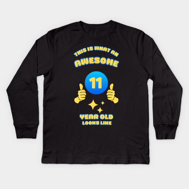 This Is What An Awesome 11 Year Old Looks Like Kids Long Sleeve T-Shirt by BlackMeme94