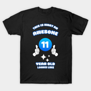 This Is What An Awesome 11 Year Old Looks Like T-Shirt