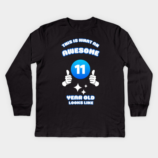 This Is What An Awesome 11 Year Old Looks Like Kids Long Sleeve T-Shirt by BlackMeme94