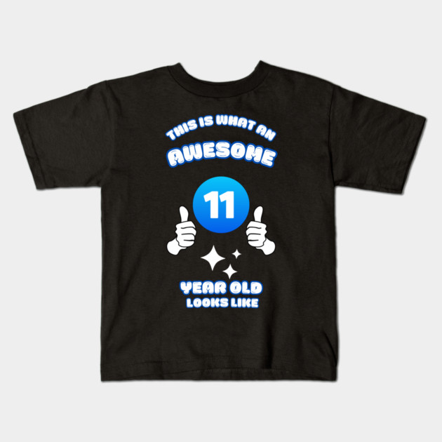 This Is What An Awesome 11 Year Old Looks Like Kids T-Shirt by BlackMeme94