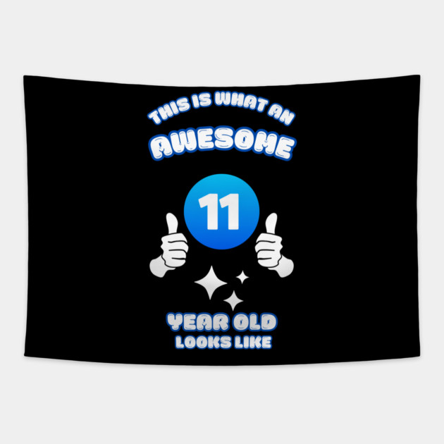 This Is What An Awesome 11 Year Old Looks Like Tapestry by BlackMeme94