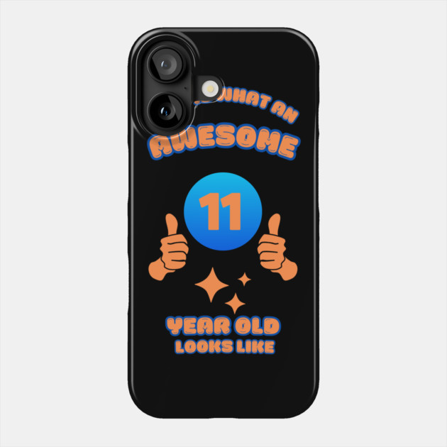 This Is What An Awesome 11 Year Old Looks Like Phone Case by BlackMeme94