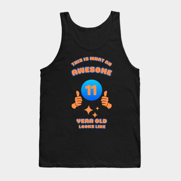This Is What An Awesome 11 Year Old Looks Like Tank Top by BlackMeme94