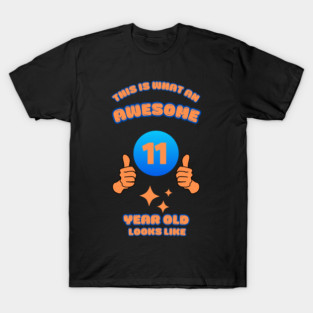 This Is What An Awesome 11 Year Old Looks Like T-Shirt