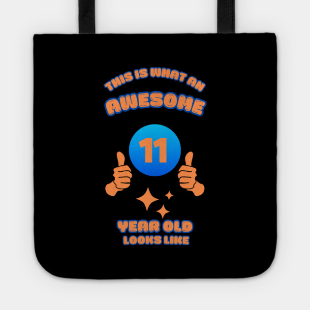 This Is What An Awesome 11 Year Old Looks Like Tote by BlackMeme94