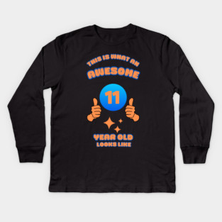 This Is What An Awesome 11 Year Old Looks Like Kids Long Sleeve T-Shirt