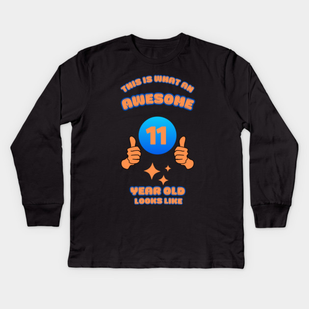This Is What An Awesome 11 Year Old Looks Like Kids Long Sleeve T-Shirt by BlackMeme94