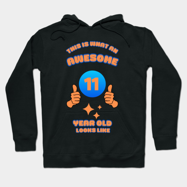 This Is What An Awesome 11 Year Old Looks Like Hoodie by BlackMeme94