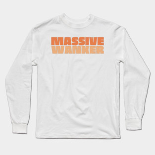 Massive Wanker Long Sleeve T-Shirt