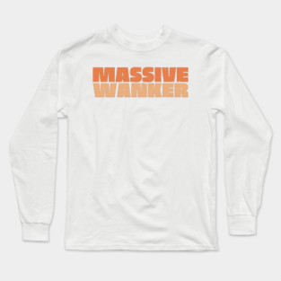 Massive Wanker Long Sleeve T-Shirt