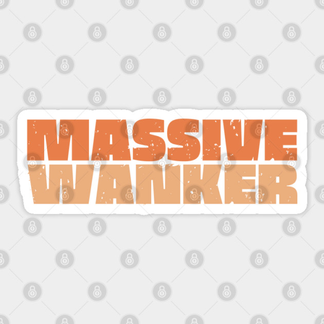 Massive Wanker Sticker by Timeless Chaos