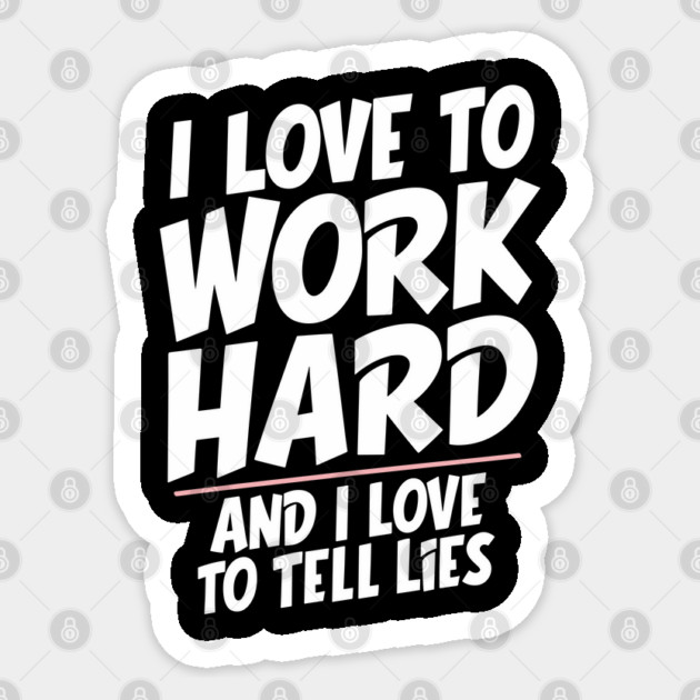 I Love To Work Hard Sarcasm Office Humor Sticker by Anticorporati