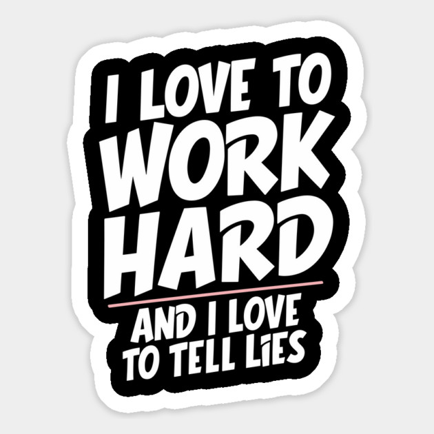 I Love To Work Hard Sarcasm Office Humor Magnet by Anticorporati